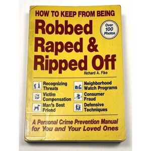 How to Keep from Being Robbed, Raped & Ripped Off by Richard A. Fike (PB, 1983)